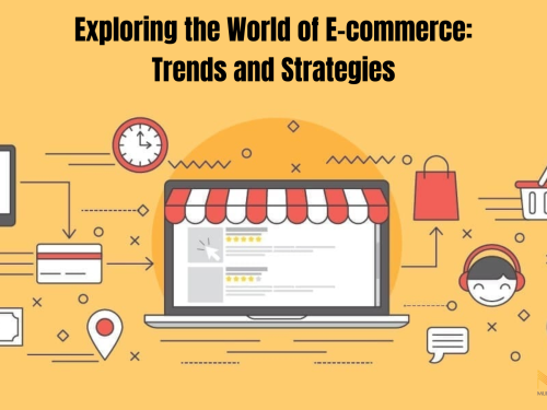 Exploring the World of E-Commerce: Trends and Strategies